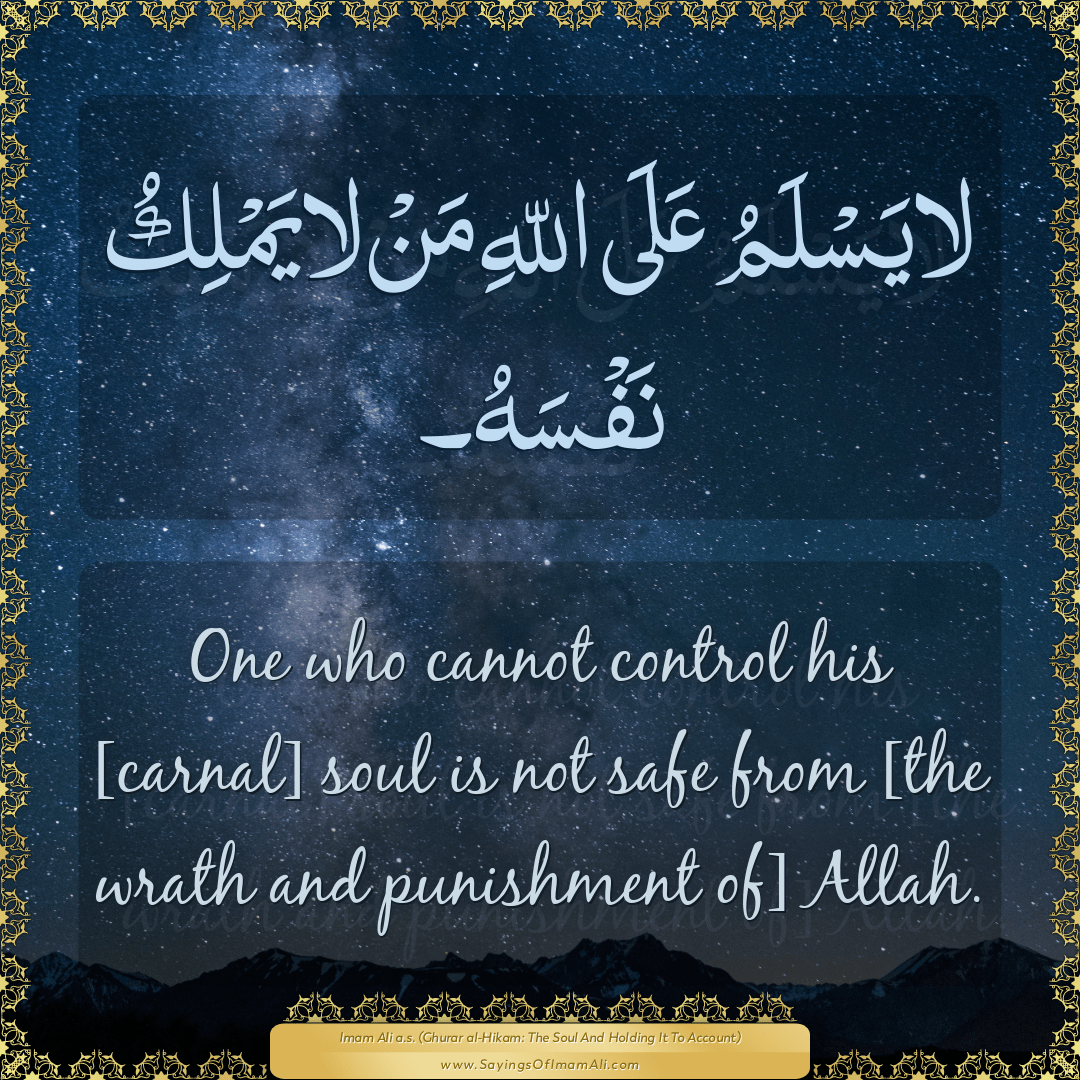 One who cannot control his [carnal] soul is not safe from [the wrath and...